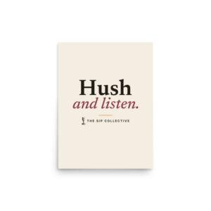 Art print reading "Hush and listen" with The Sip Collective microphone logo