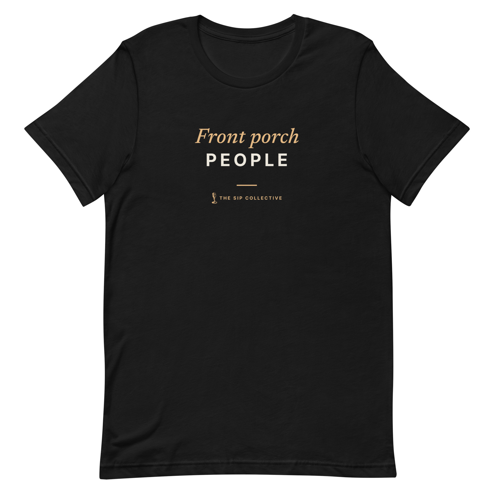 Black unisex t-shirt printed "Front porch people" with The Sip Collective microphone logo