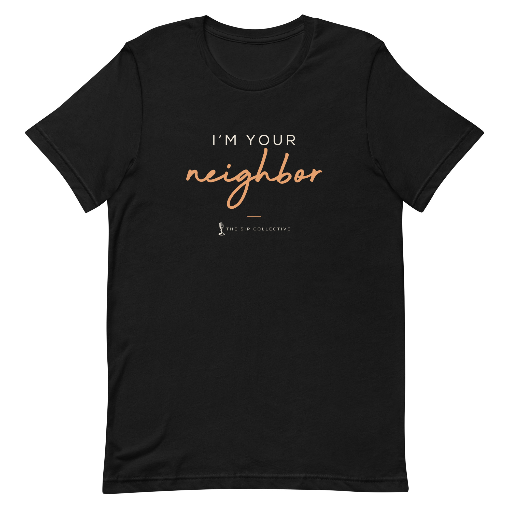 Black unisex t-shirt printed "I'm your neighbor" in The Sip Collective brand colors