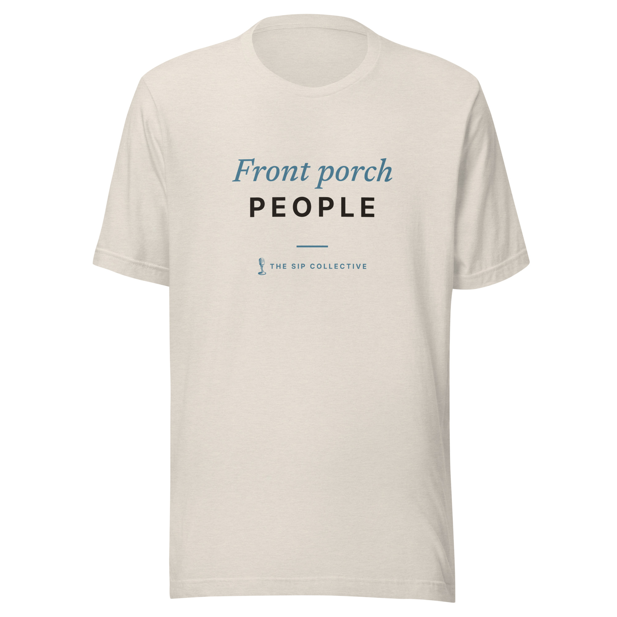 Heather dust unisex t-shirt printed "Front porch people" with The Sip Collective microphone logo