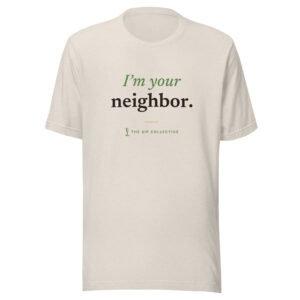 Heather dust unisex t-shirt printed "I'm your neighbor" with The Sip Collective microphone logo