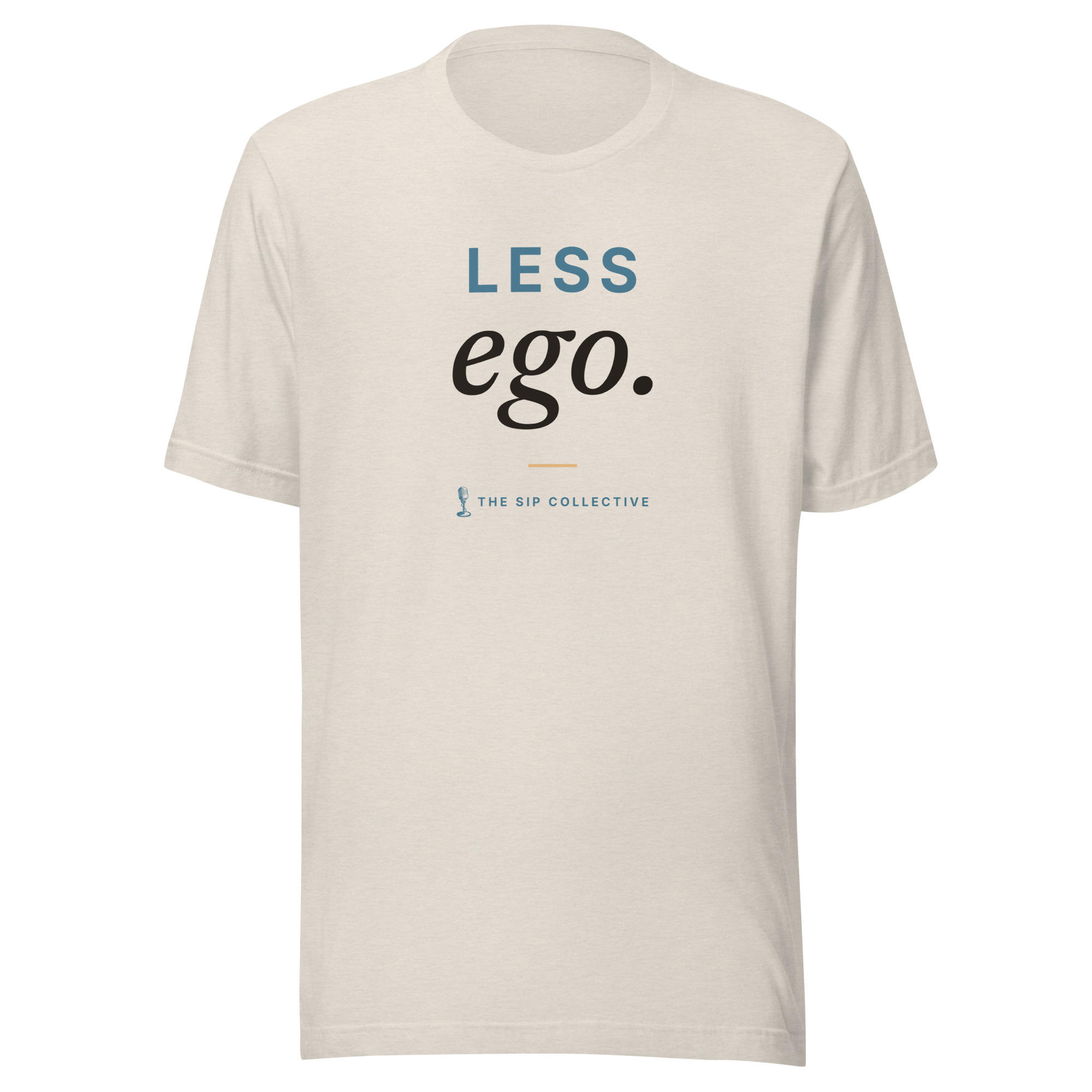 Heather dust unisex t-shirt printed "Less ego" with The Sip Collective microphone logo