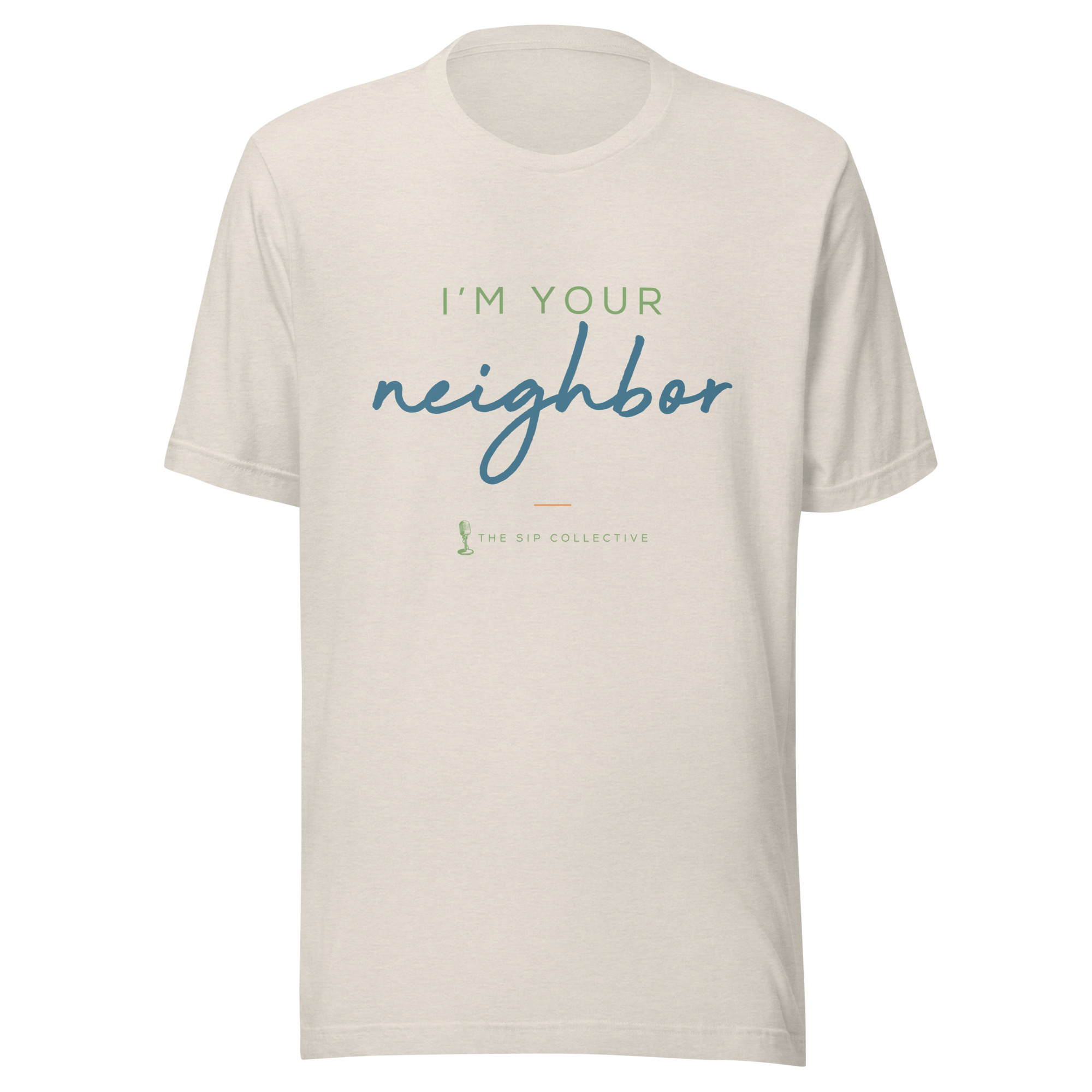 Heather dust unisex t-shirt printed "I'm your neighbor" in The Sip Collective brand colors