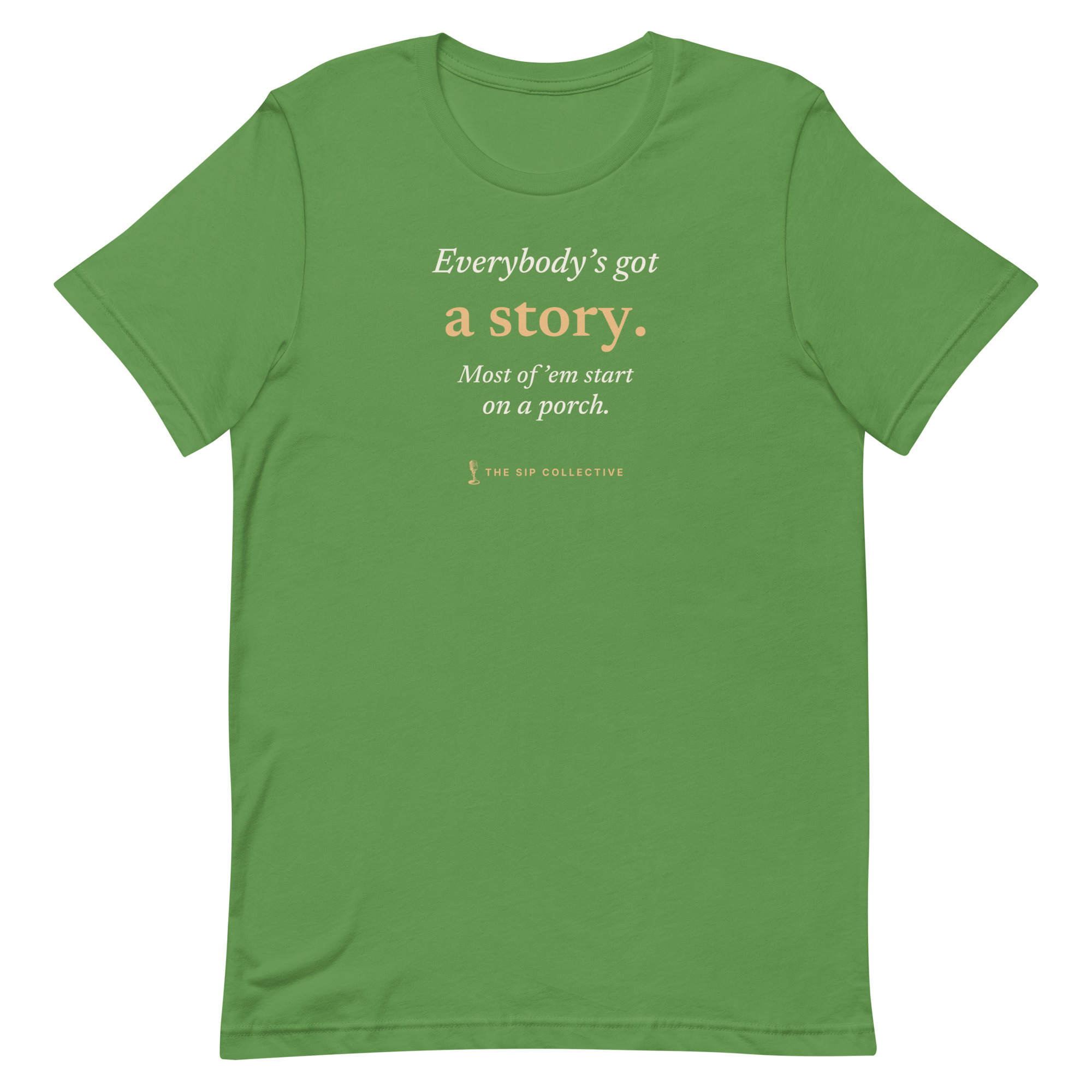 Leaf green unisex t-shirt printed "Everybody's got a story" with The Sip Collective microphone logo