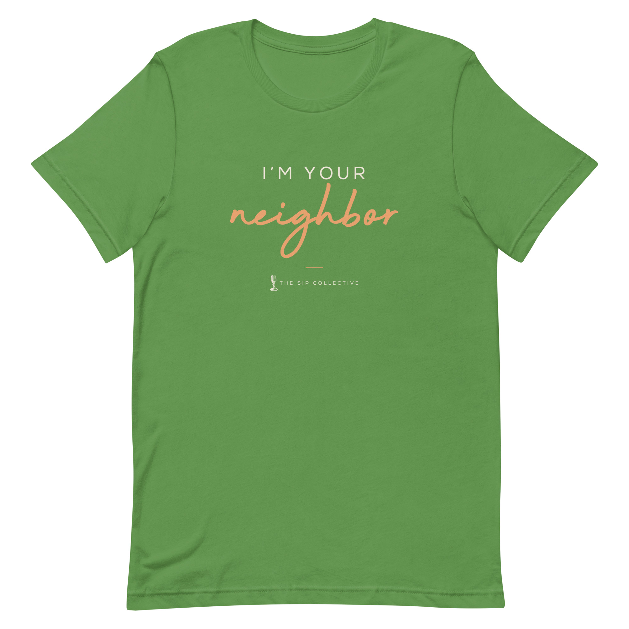 Leaf green unisex t-shirt printed "I'm your neighbor" in The Sip Collective brand colors