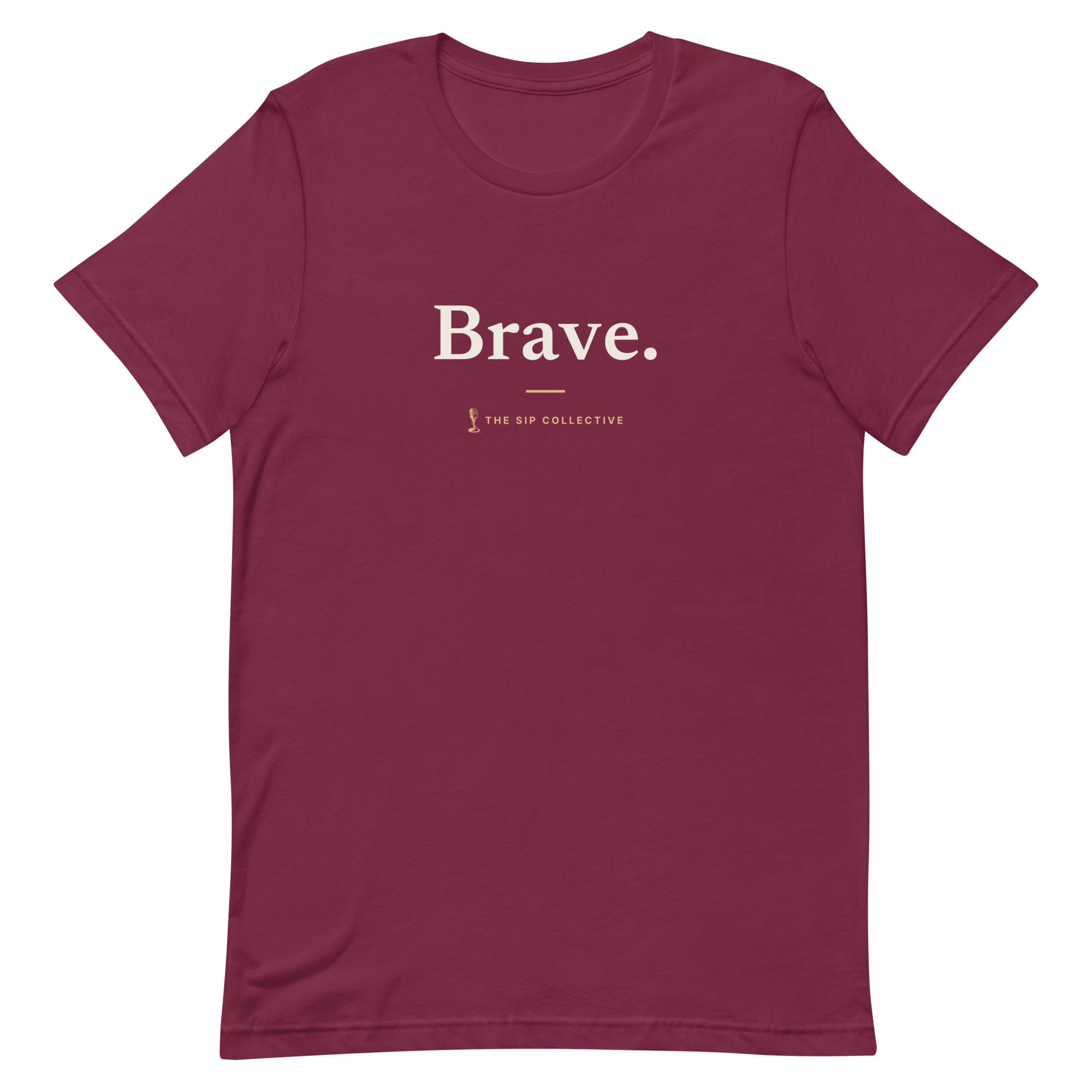 Maroon unisex t-shirt printed "Brave" with The Sip Collective microphone logo