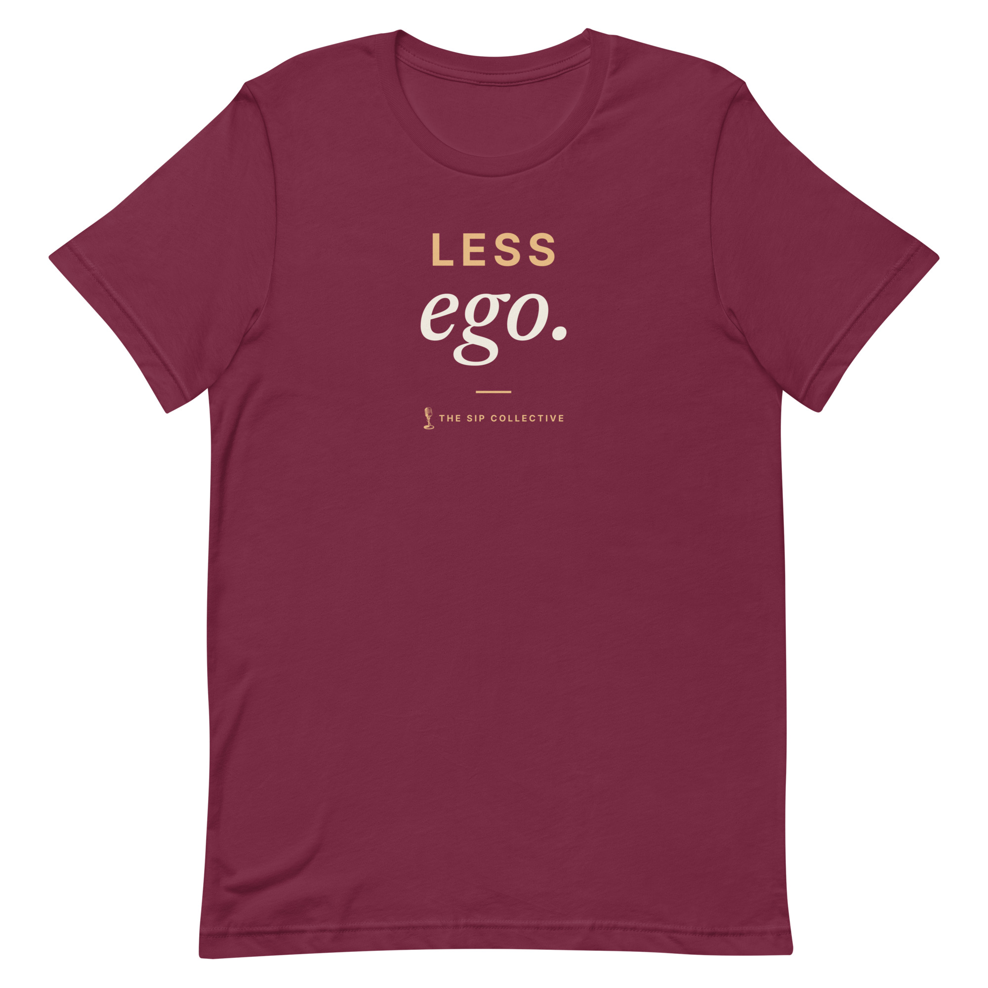Maroon unisex t-shirt printed "Less ego" with The Sip Collective microphone logo
