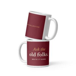 Ceramic coffee mug printed "Ask the old folks"