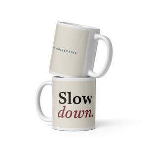 Ceramic coffee mug printed "Slow down"